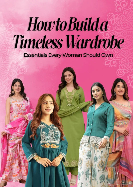 How to Build a Timeless Wardrobe: Essentials Every Woman Should Own